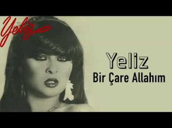 Yeliz - Bir Çare Allahım