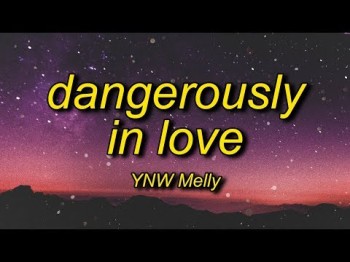 Ynw Melly - Dangerously In Love