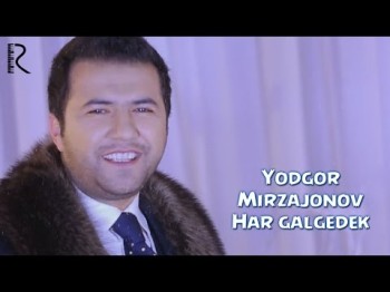 Yodgor Mirzajonov - Har Galgidek