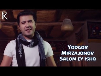 Yodgor Mirzajonov - Salom Ey Ishq