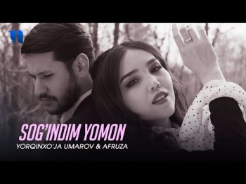 Yorqinxoʼja Umarov Afruza - Sogʼindim Yomon