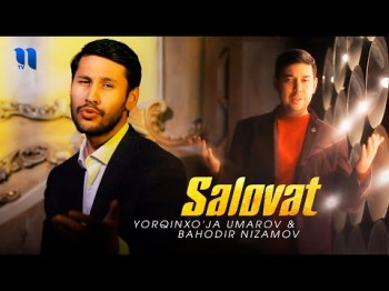 Yorqinxoʼja Umarov Va Bahodir Nizamov - Salovat