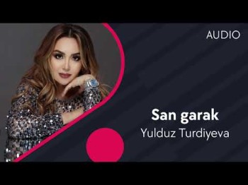 Yulduz Turdiyeva - San Garak