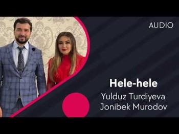 Yulduz Turdiyeva Va Jonibek Murodov - Hele