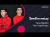 Yusufzadee Va Toxir Rashidov - Sevdim Netay