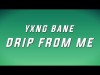 Yxng Bane - Drip From Me