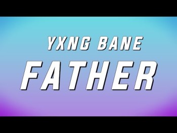 Yxng Bane - Father