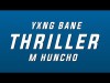 Yxng Bane - Thriller Ft M Huncho