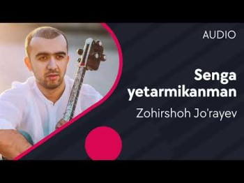 Zohirshoh Joʼrayev - Senga Yetarmikanman