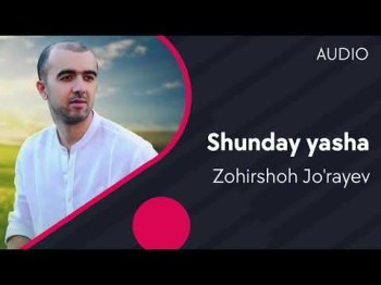 Zohirshoh Joʼrayev - Shunday Yasha