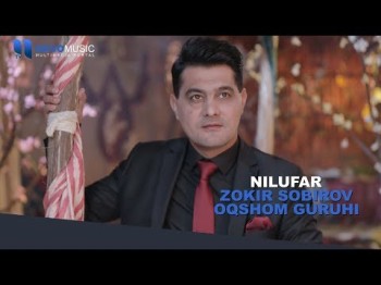 Zokir Sobirov Oqshom Guruhi - Nilufar